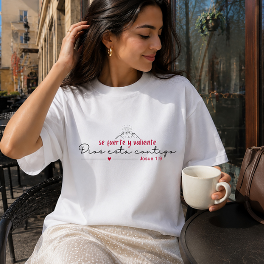 Se Fuerte y Valiente Dios esta Contigo (Josué 1:9) - Camisa