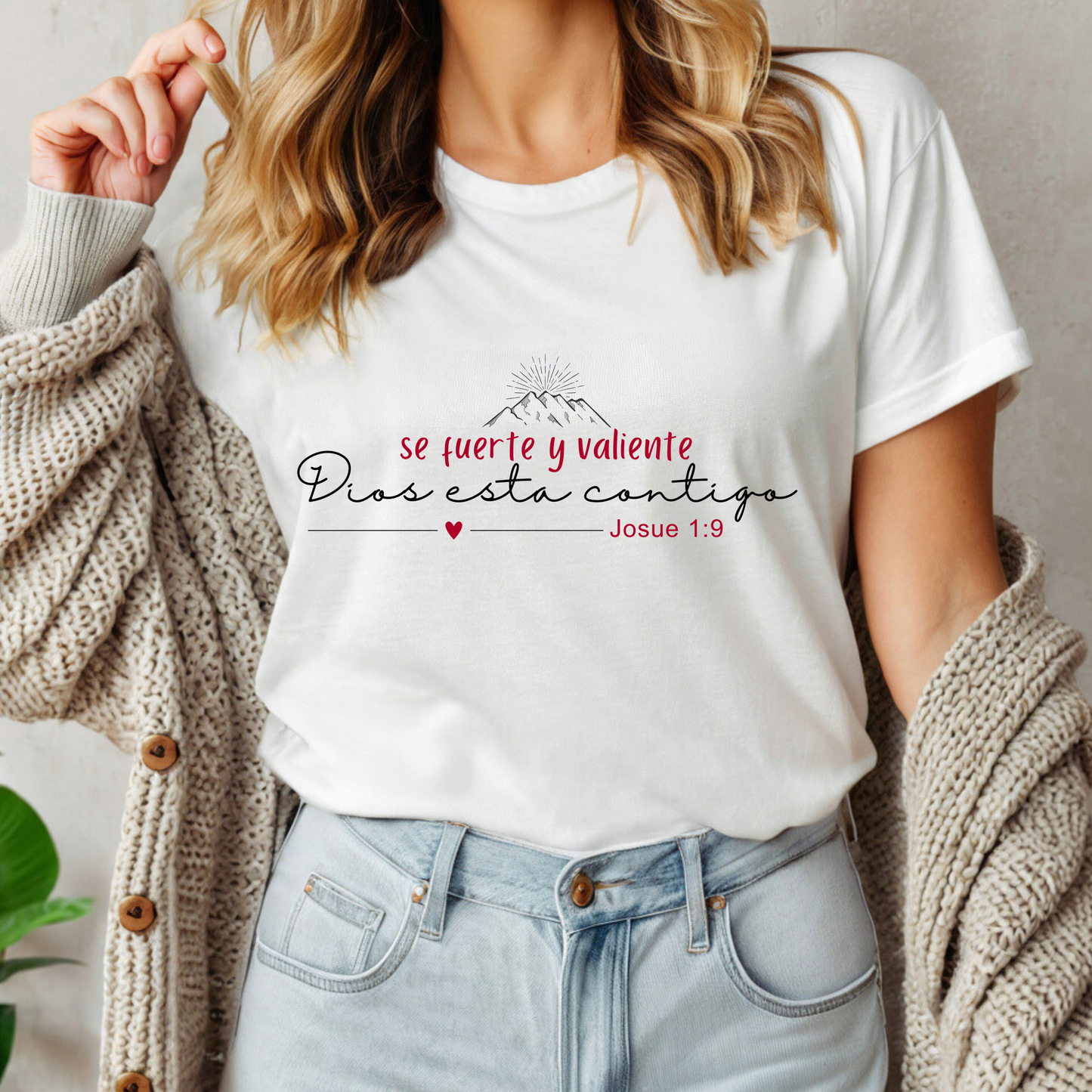 Se Fuerte y Valiente Dios esta Contigo (Josué 1:9) - Camisa